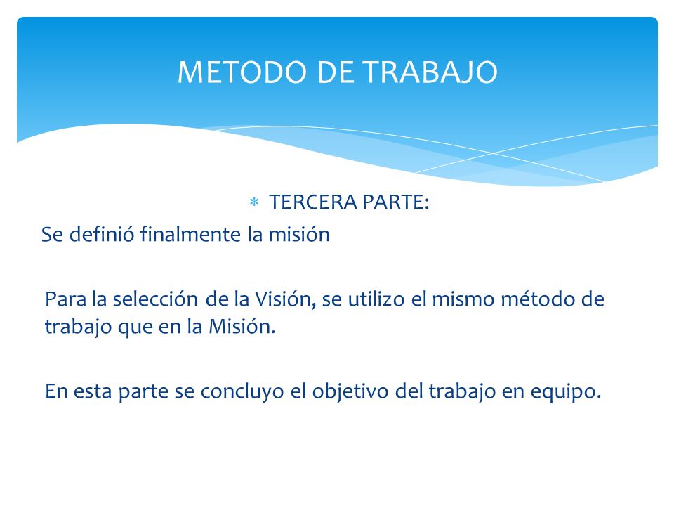 METODO DE TRABAJO TERCERA PARTE: Se definió finalmente la misión
