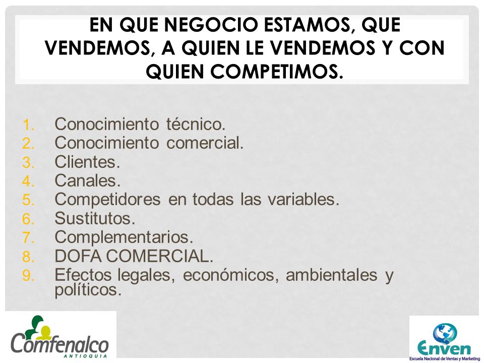 EN QUE NEGOCIO ESTAMOS, QUE VENDEMOS, A QUIEN LE VENDEMOS Y CON QUIEN COMPETIMOS.
