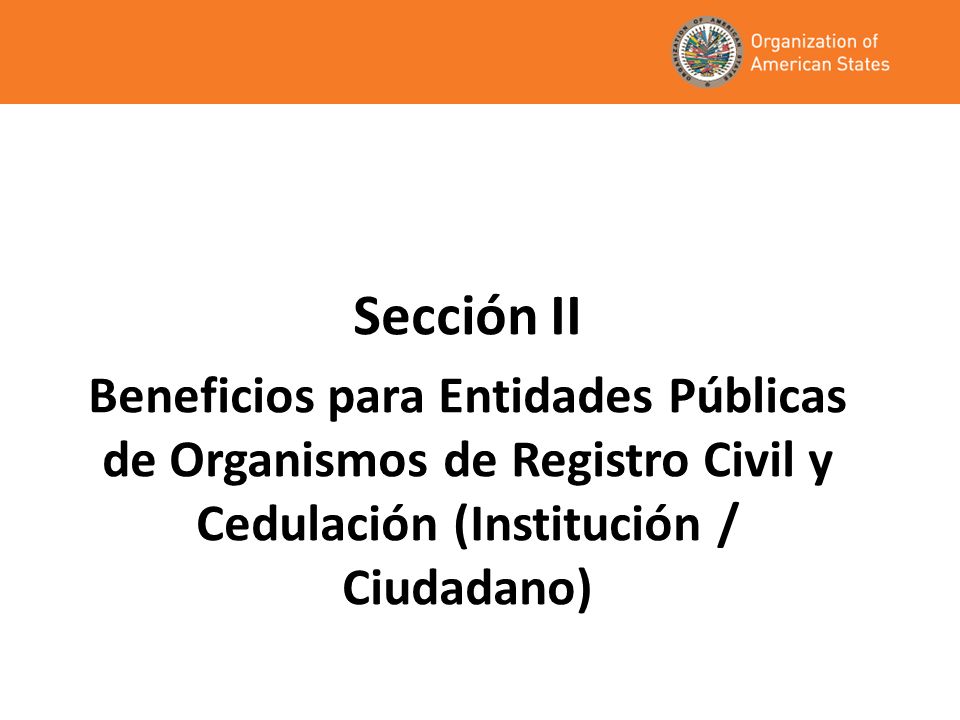 Sección II Beneficios para Entidades Públicas de Organismos de Registro Civil y Cedulación (Institución / Ciudadano)