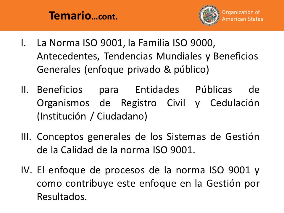 Temario…cont. La Norma ISO 9001, la Familia ISO 9000, Antecedentes, Tendencias Mundiales y Beneficios Generales (enfoque privado & público)