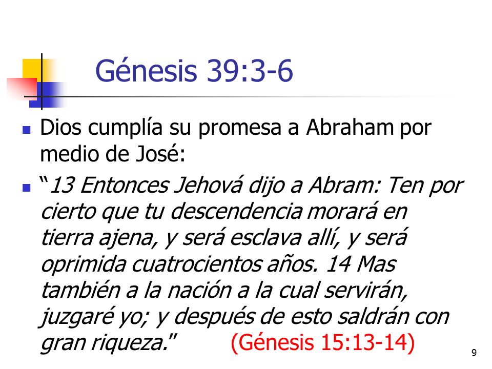 Génesis 39:3-6 Dios cumplía su promesa a Abraham por medio de José: