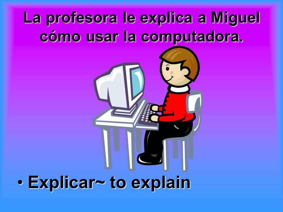 La profesora le explica a Miguel cómo usar la computadora.