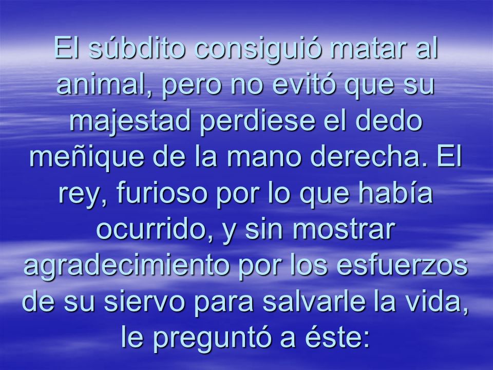 El súbdito consiguió matar al animal, pero no evitó que su majestad perdiese el dedo meñique de la mano derecha.