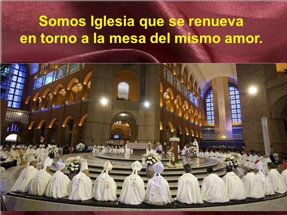 Somos Iglesia que se renueva en torno a la mesa del mismo amor.