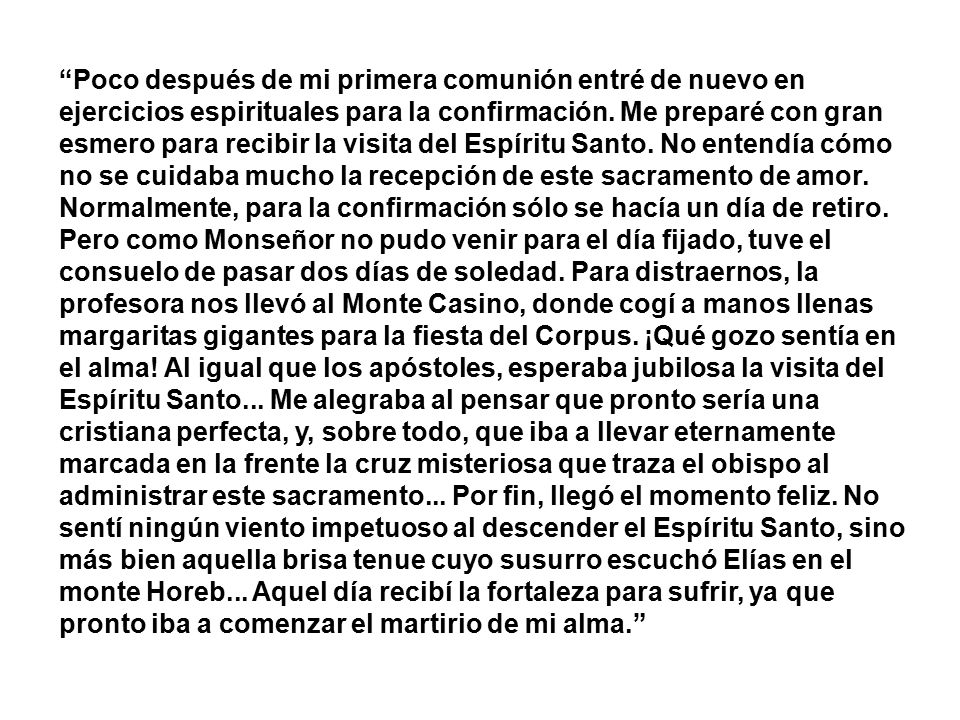 Poco después de mi primera comunión entré de nuevo en ejercicios espirituales para la confirmación.