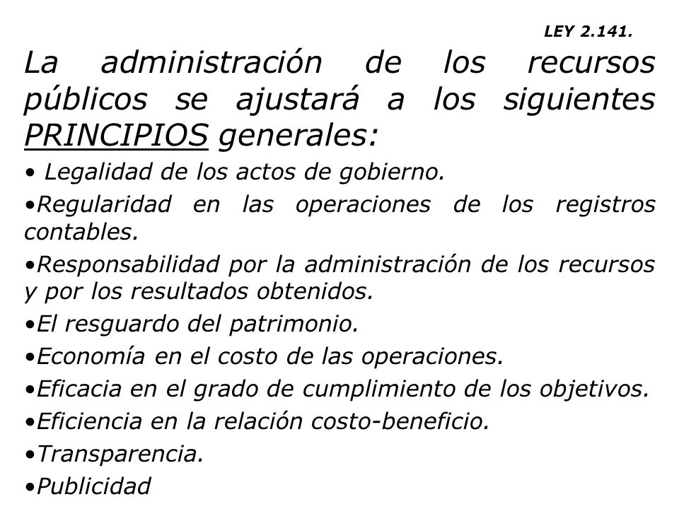 LEY La administración de los recursos públicos se ajustará a los siguientes PRINCIPIOS generales: