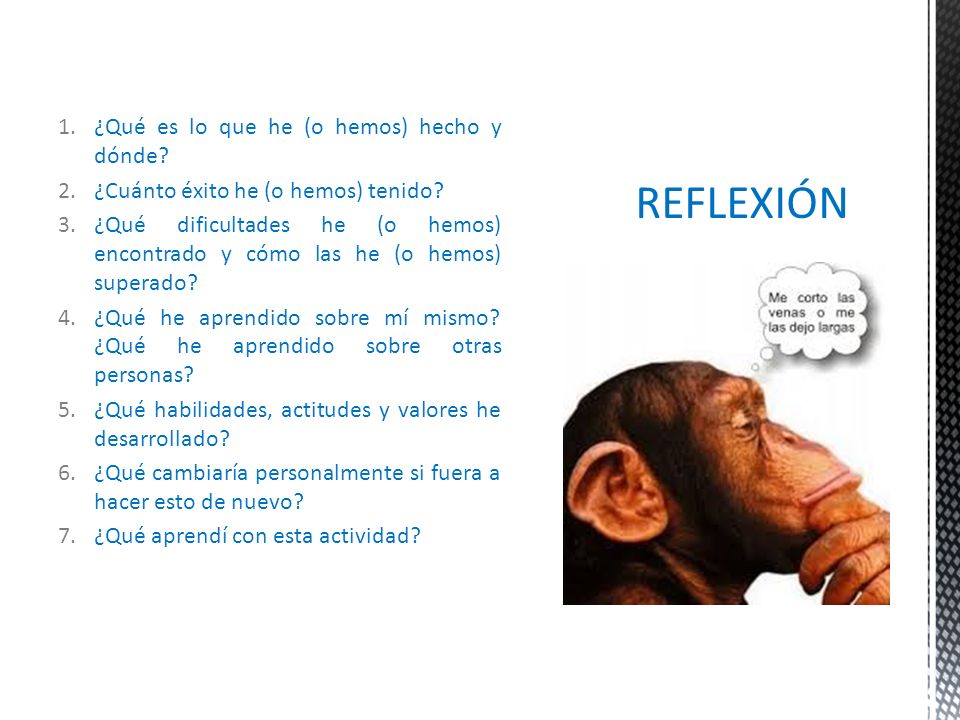 REFLEXIÓN ¿Qué es lo que he (o hemos) hecho y dónde