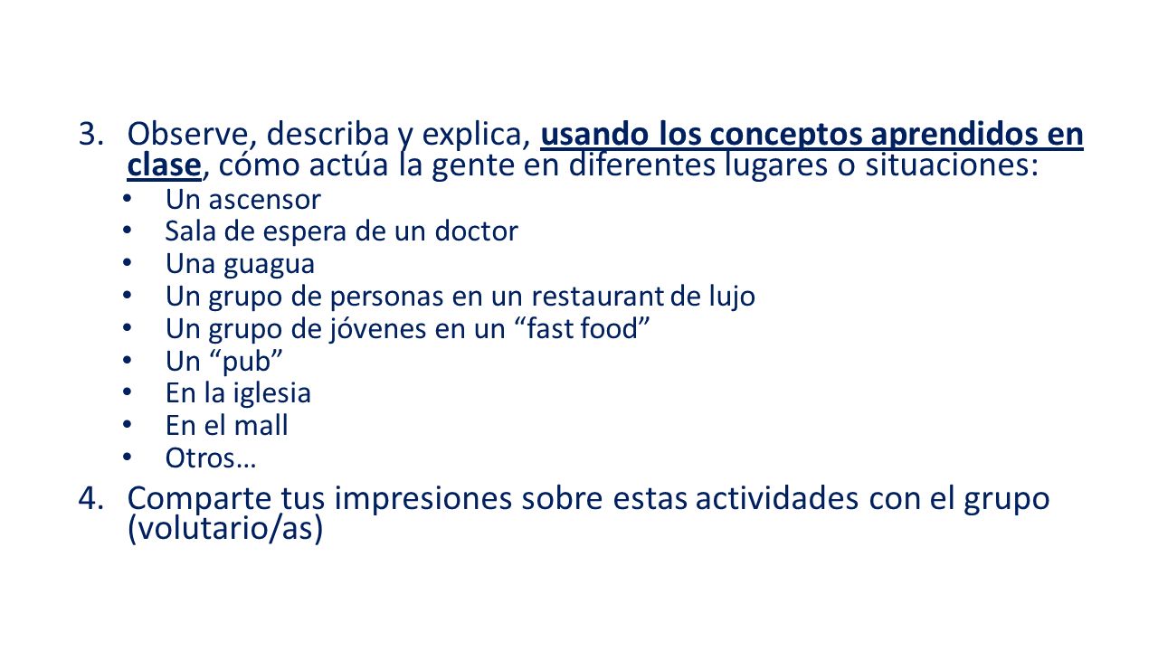 Observe, describa y explica, usando los conceptos aprendidos en clase, cómo actúa la gente en diferentes lugares o situaciones: