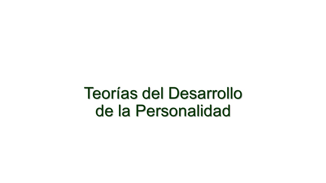 Teorías del Desarrollo de la Personalidad