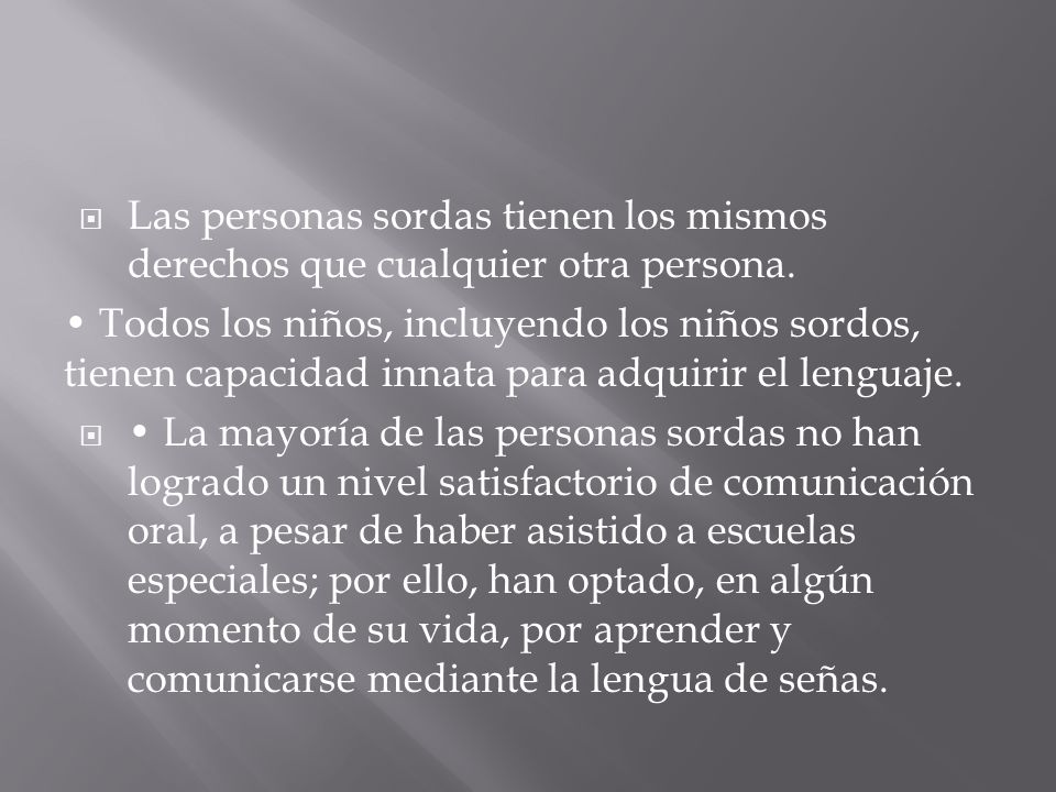 Las personas sordas tienen los mismos derechos que cualquier otra persona.