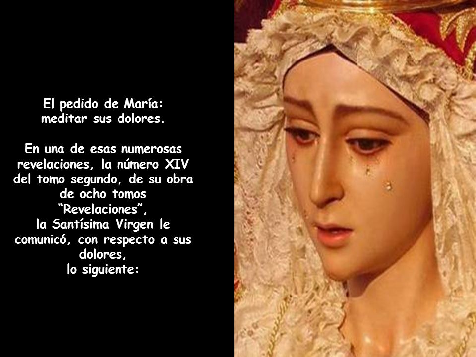 la Santísima Virgen le comunicó, con respecto a sus dolores,