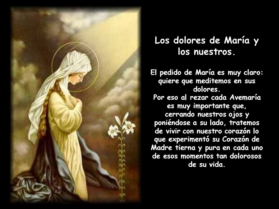 Los dolores de María y los nuestros. El pedido de María es muy claro:
