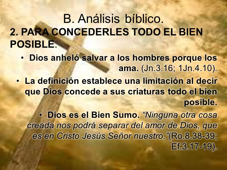 B. Análisis bíblico. 2. PARA CONCEDERLES TODO EL BIEN POSIBLE.