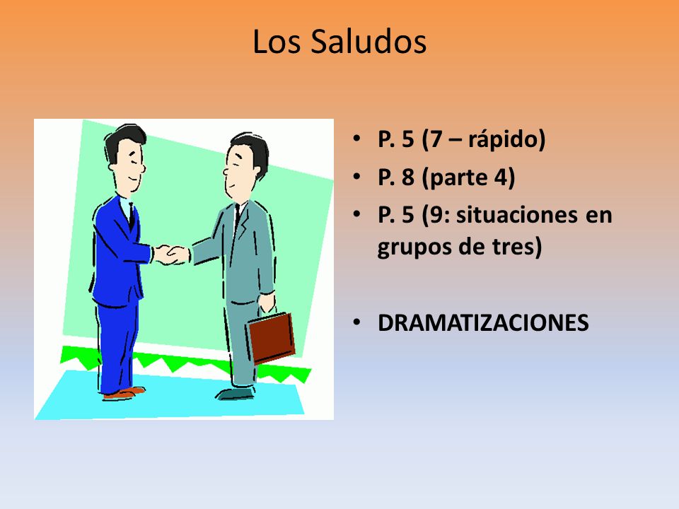 Los Saludos P. 5 (7 – rápido) P. 8 (parte 4)