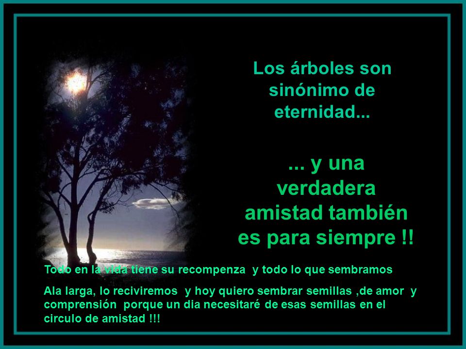 ... y una verdadera amistad también es para siempre !!