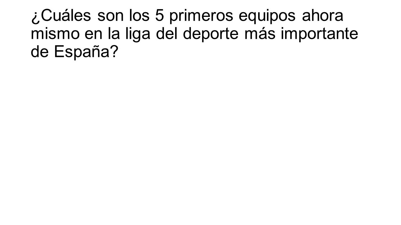 ¿Cuáles son los 5 primeros equipos ahora mismo en la liga del deporte más importante de España