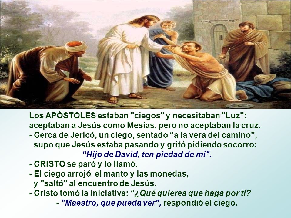- Cerca de Jericó, un ciego, sentado a la vera del camino ,