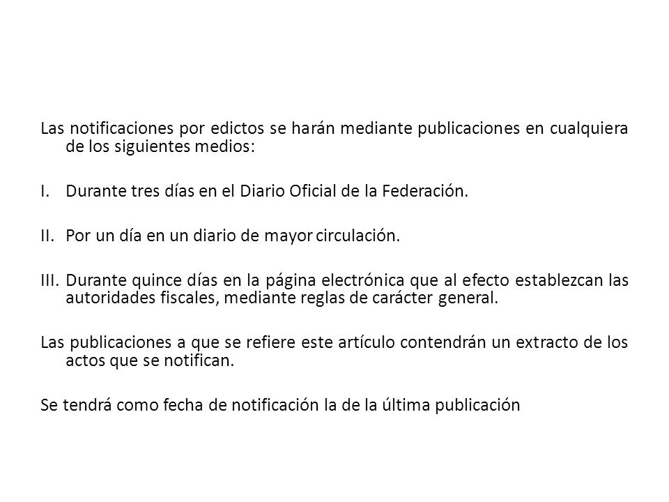 Las notificaciones por edictos se harán mediante publicaciones en cualquiera de los siguientes medios: I.