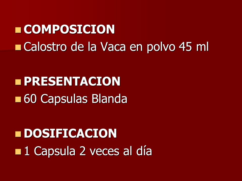 COMPOSICION Calostro de la Vaca en polvo 45 ml. PRESENTACION.