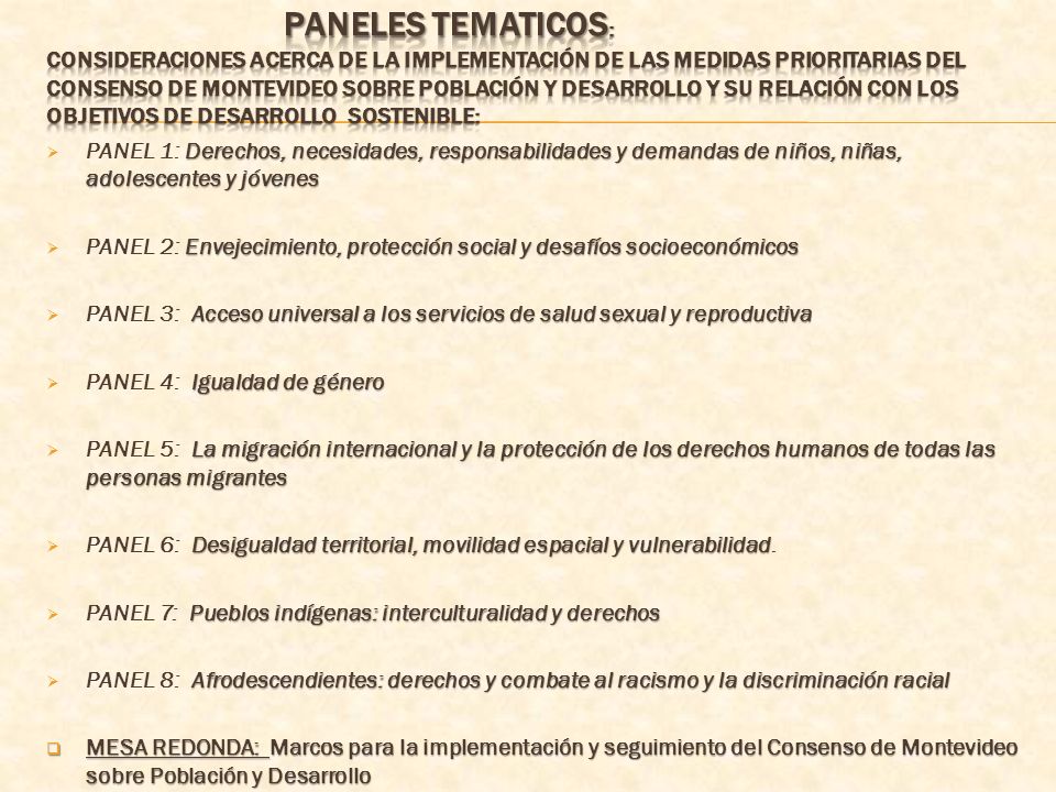 PANELES TEMATICOS: Consideraciones acerca de la implementación de las medidas prioritarias del Consenso de Montevideo sobre Población y Desarrollo y su relación con los Objetivos de Desarrollo Sostenible: