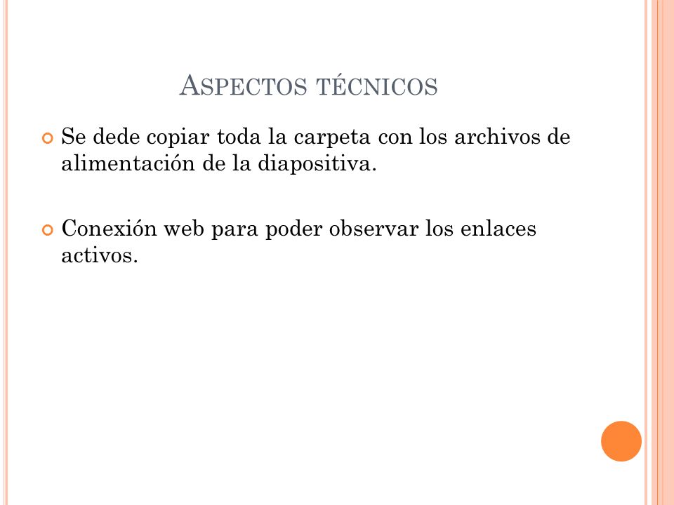 Aspectos técnicos Se dede copiar toda la carpeta con los archivos de alimentación de la diapositiva.
