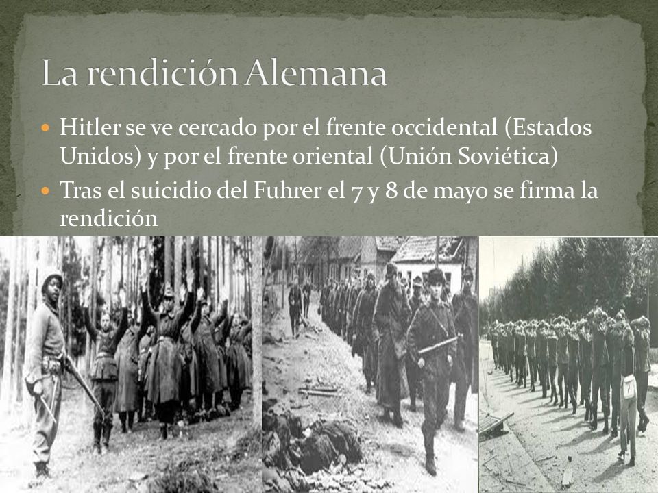 La rendición Alemana Hitler se ve cercado por el frente occidental (Estados Unidos) y por el frente oriental (Unión Soviética)