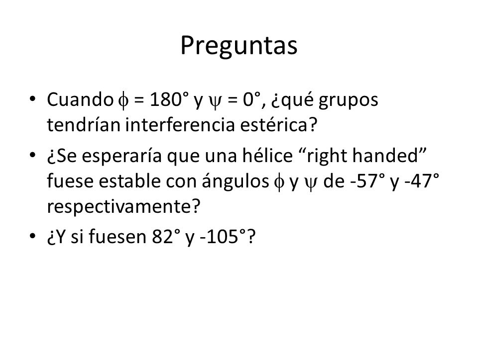 Preguntas Cuando f = 180° y y = 0°, ¿qué grupos tendrían interferencia estérica