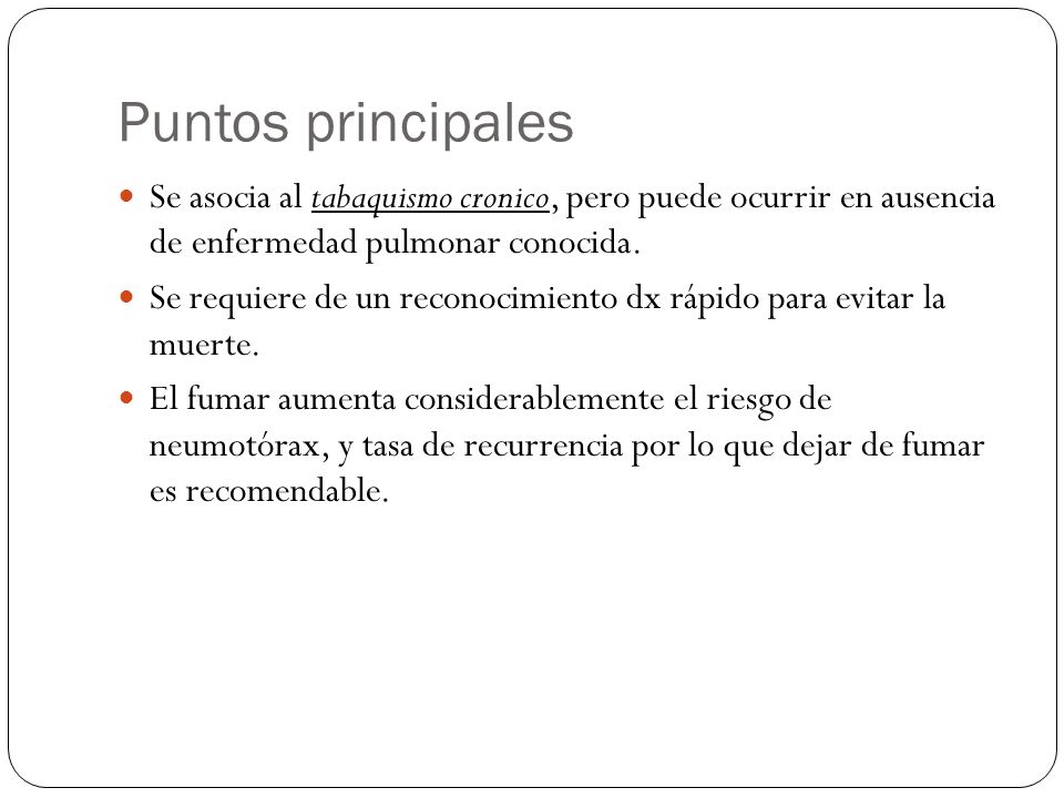 Puntos principales Se asocia al tabaquismo cronico, pero puede ocurrir en ausencia de enfermedad pulmonar conocida.