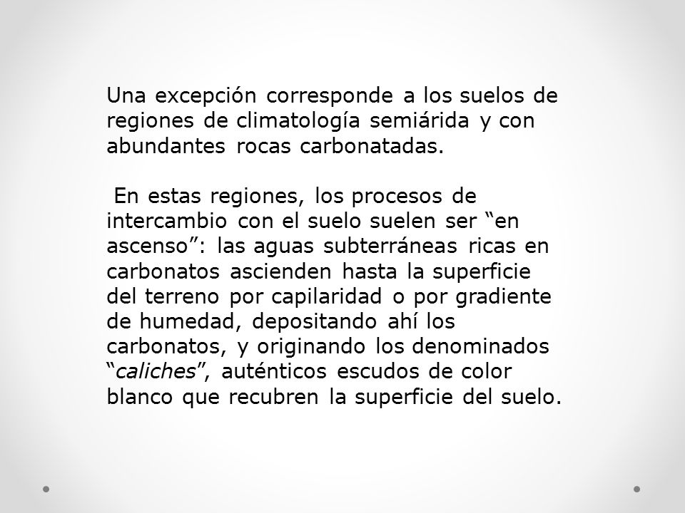 Una excepción corresponde a los suelos de regiones de climatología semiárida y con abundantes rocas carbonatadas.