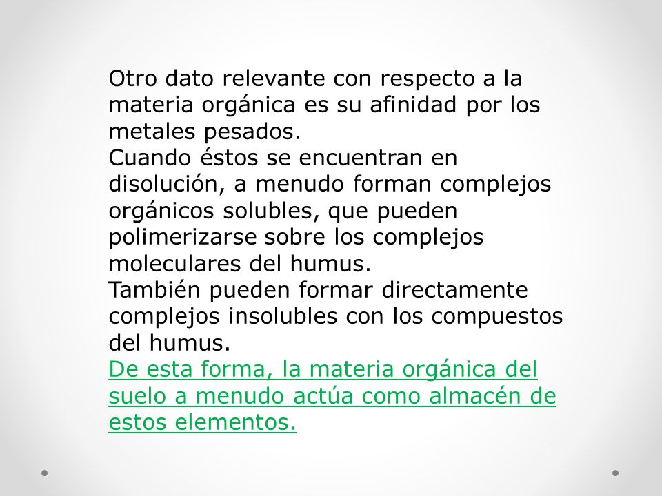 Otro dato relevante con respecto a la materia orgánica es su afinidad por los metales pesados.