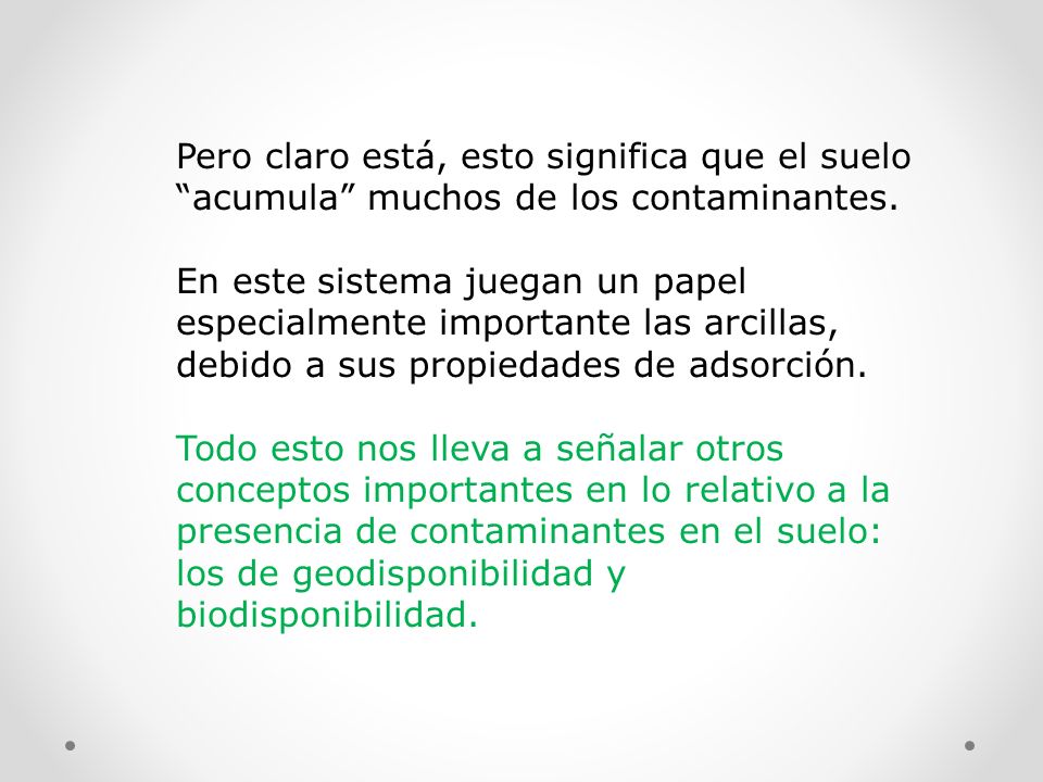 Pero claro está, esto significa que el suelo acumula muchos de los contaminantes.