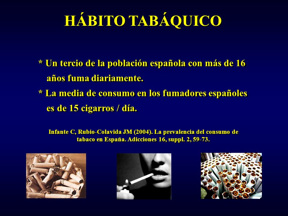 HÁBITO TABÁQUICO * Un tercio de la población española con más de 16 años fuma diariamente.
