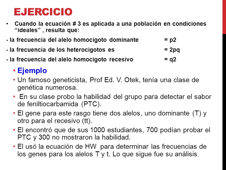Ejercicio Cuando la ecuación # 3 es aplicada a una población en condiciones ideales , resulta que: