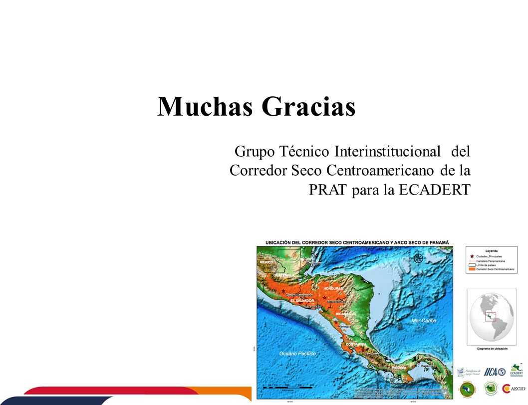 Muchas Gracias Grupo Técnico Interinstitucional del Corredor Seco Centroamericano de la PRAT para la ECADERT.