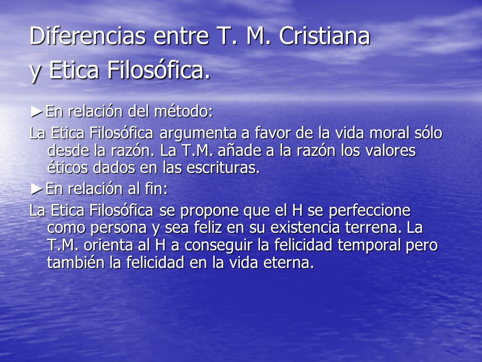 Diferencias entre T. M. Cristiana y Etica Filosófica.