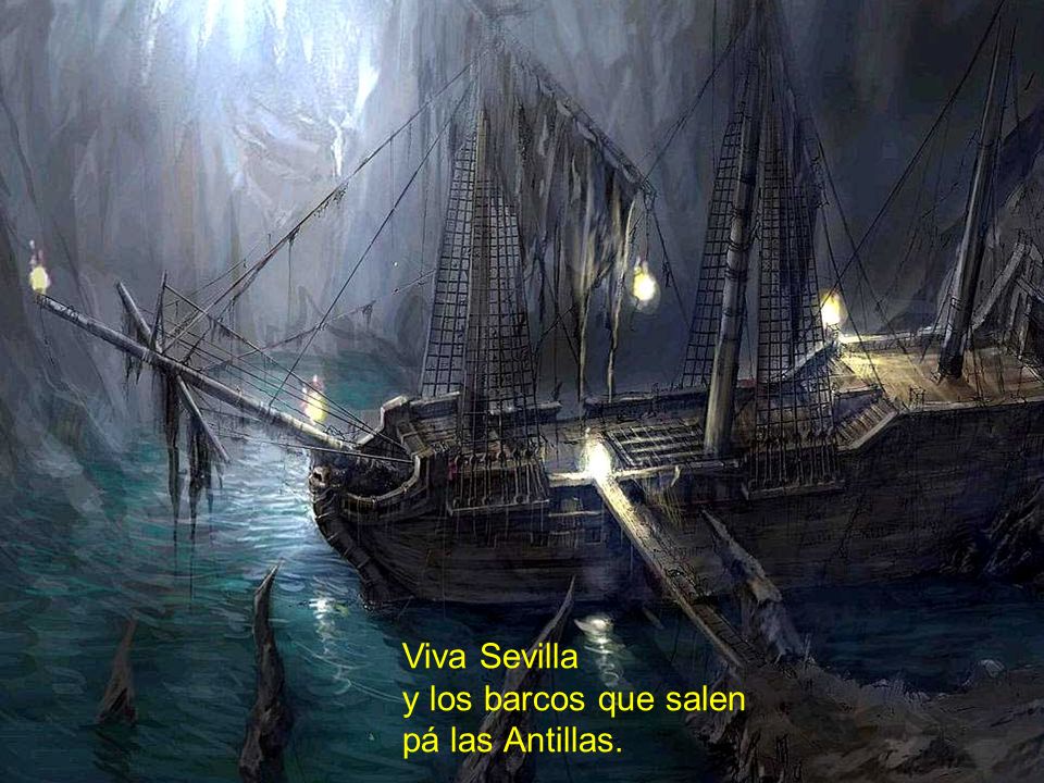 Viva Sevilla y los barcos que salen pá las Antillas.