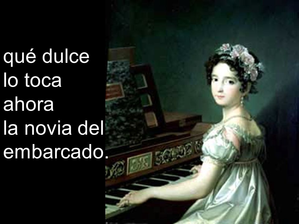 qué dulce lo toca ahora la novia del embarcado.