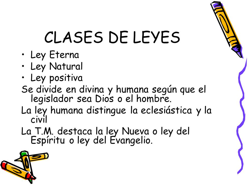 CLASES DE LEYES Ley Eterna Ley Natural Ley positiva