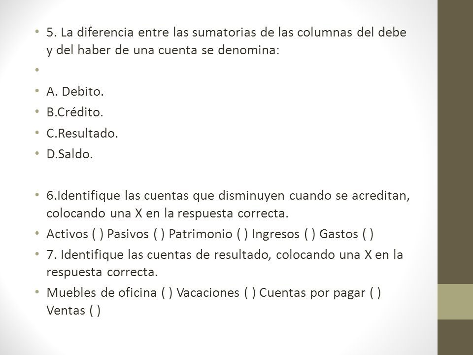 5. La diferencia entre las sumatorias de las columnas del debe y del haber de una cuenta se denomina: