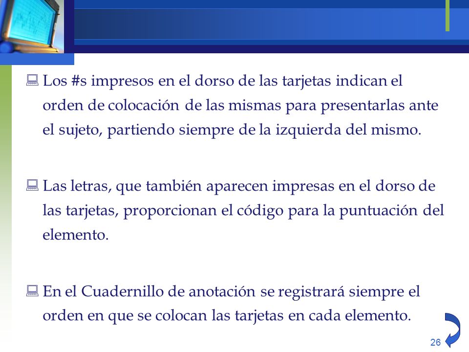 Los #s impresos en el dorso de las tarjetas indican el orden de colocación de las mismas para presentarlas ante el sujeto, partiendo siempre de la izquierda del mismo.