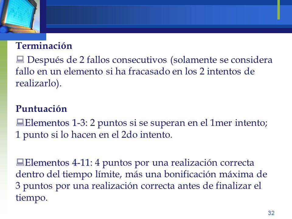 Terminación Después de 2 fallos consecutivos (solamente se considera fallo en un elemento si ha fracasado en los 2 intentos de realizarlo).