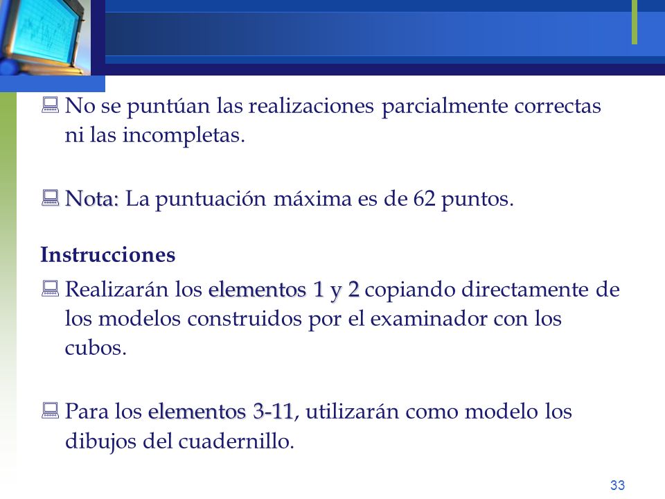 No se puntúan las realizaciones parcialmente correctas ni las incompletas.