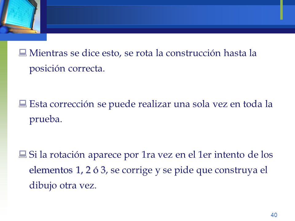 Mientras se dice esto, se rota la construcción hasta la posición correcta.