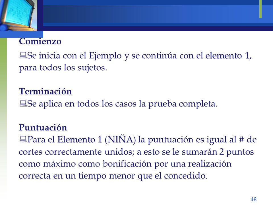 Comienzo Se inicia con el Ejemplo y se continúa con el elemento 1, para todos los sujetos. Terminación.