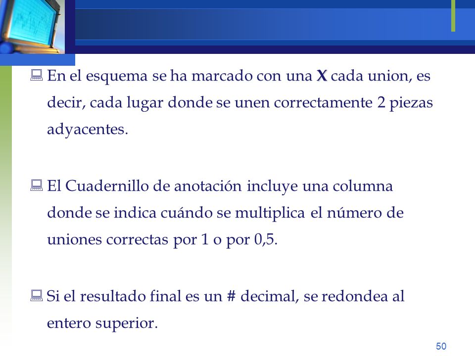 En el esquema se ha marcado con una X cada union, es decir, cada lugar donde se unen correctamente 2 piezas adyacentes.