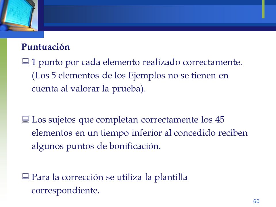 Puntuación 1 punto por cada elemento realizado correctamente. (Los 5 elementos de los Ejemplos no se tienen en cuenta al valorar la prueba).
