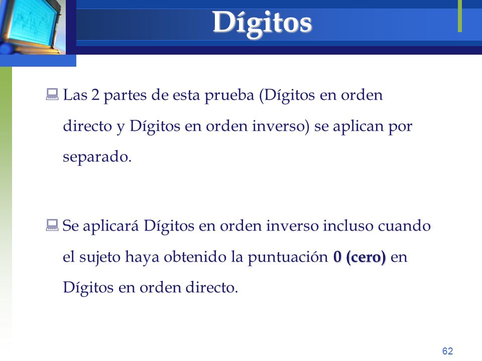 Dígitos Las 2 partes de esta prueba (Dígitos en orden directo y Dígitos en orden inverso) se aplican por separado.
