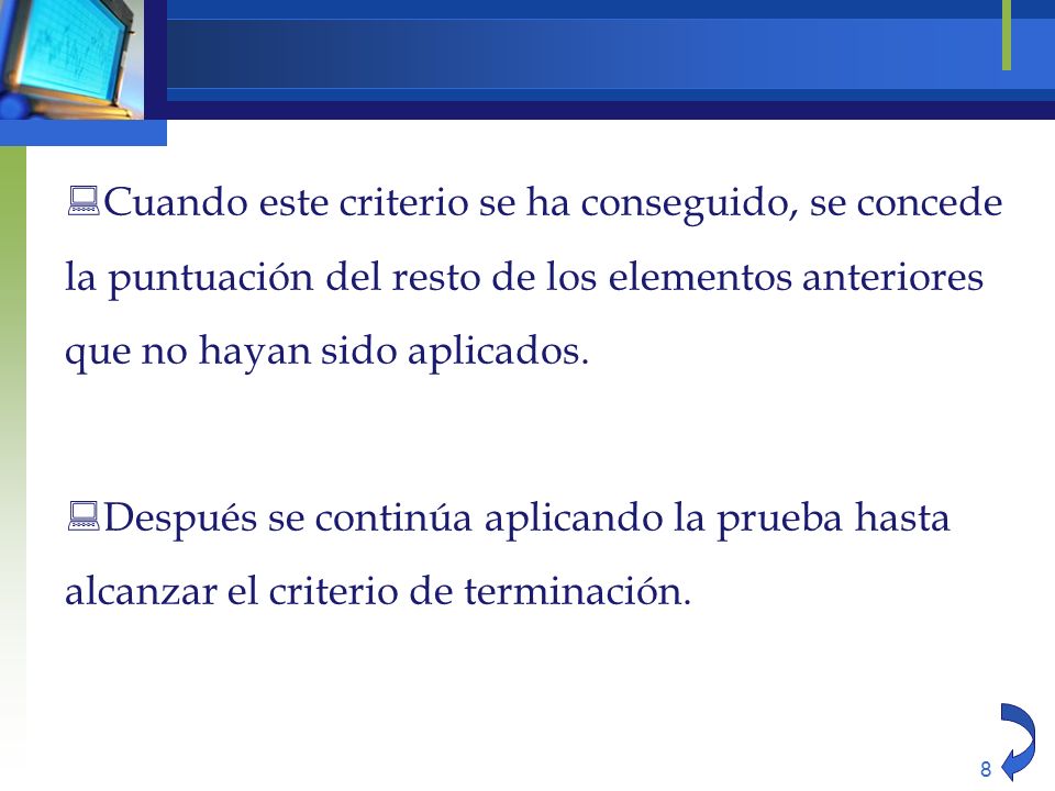 Cuando este criterio se ha conseguido, se concede la puntuación del resto de los elementos anteriores que no hayan sido aplicados.