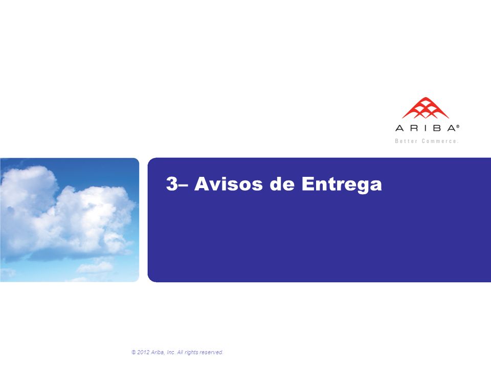 3– Avisos de Entrega © 2012 Ariba, Inc. All rights reserved.