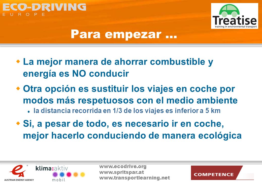 Para empezar … La mejor manera de ahorrar combustible y energía es NO conducir.